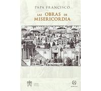 Las Obras De Misericordia: Centro De Nuestra Fe