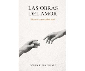 Las Obras del Amor de Søren Kierkegaard (Traducción Moderna) | Meditaciones Cristianas sobre el Amor: Soren Kierkegaard Las Obras del Amor - Traducción Moderna Sintetizada