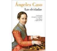 Las olvidadas: Una Historia De Mujeres Creadoras Edad Media Y Siglos De Oro (Ensayo)