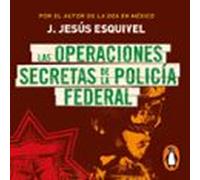 Las Operaciones Secretas De La Policía Federal (audiolibro)