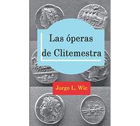 Las óperas de Clitemestra: Interpretación del mito en los "librettos" de Salfi/Zingarelli (1801) y Pizzetti/Pizzetti (1965)