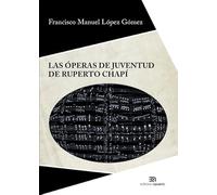 Las óperas de juventud de Ruperto Chapí: 17 (Investigación y Patrimonio Musical)