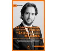 Las oportunidades les llegan a todos, el éxito sólo a los mejores: Cómo convertir en dinero el trabajo y el talento (Alienta)