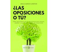 ¿Las oposiciones o tú?: Cómo aprovecharte de la neurociencia para conocer, resetear y equilibrar tu proceso de preparación