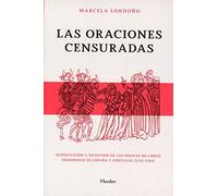 Las oraciones censuradas: Superstición y devoción en los índices de libros prohibidos de España y Portugal (1551-1583) (SIN COLECCION)