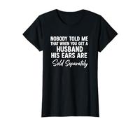 Las orejas de Nobody Told Me Husband se venden por separado Camiseta