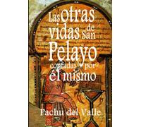Las otras vidas de San Pelayo: Contadas por él mismo