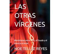 LAS OTRAS VÍRGENES: Mariofanías entre la fe, el fraude y el silencio eclesial