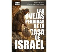 LAS OVEJAS PERDIDAS DE LA CASA DE ISRAEL: “El Silbido Profético: El Regreso de las Tribus Perdidas”