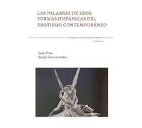 Las palabras de Eros: formas hispánicas del erotismo contemporáneo: 181 (Literatura)