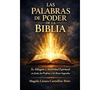 Las palabras de poder de la Biblia: Fe, Milagros y Autoridad Espiritual en Jesús, los Profetas y los Reyes Sagrados (Momentos Eternos de la Biblia)
