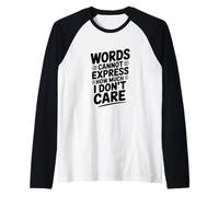 Las Palabras no Pueden Expresar cuánto no me Importa Camiseta Manga Raglan