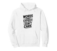 Las Palabras no Pueden Expresar cuánto no me Importa Sudadera con Capucha