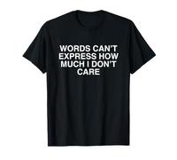 Las Palabras no Pueden Expresar cuánto no me Importa Witty Gen Z Meme Camiseta