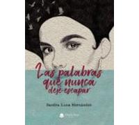 Las Palabras Que Nunca Dejé Escapar