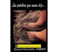 Las palabras que nunca dije... (Poemas de Maribán)