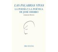 Las Palabras Vivas: La Poesia Y La Poética De Jose Hierro