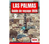 LAS PALMAS GUIDE DE VOYAGE 2026 (Las Palmas, Spain Stress Free Travel Guide for first time and returning visitors 2026 editions)