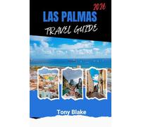 LAS PALMAS TRAVEL GUIDE 2026: Discover the Soul of Gran Canaria A Complete Travel Guide to the Canary Islands’ Coastal Gem