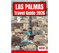 LAS PALMAS TRAVEL GUIDE 2026 (Las Palmas, Spain Stress Free Travel Guide for first time and returning visitors 2026 editions)