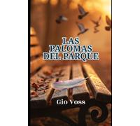 Las Palomas del Parque: Una novela de ausencias, recuerdos al vuelo y el tiempo detenido.