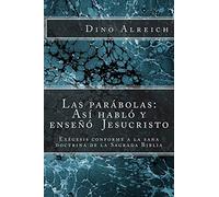 Las parábolas: Así habló y enseñó Jesucristo: Exégesis conforme a la sana doctrina de la Sagrada Biblia