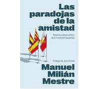 Las paradojas de la amistad | Manuel Milián Mestre, Juan Rosell