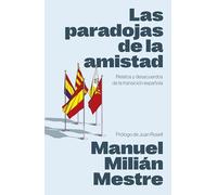 Las paradojas de la amistad: Relatos y desacuerdos de la transición española (Gestión 2000)