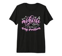 Las parteras lo Hacen en Cualquier posición Doula Partera Trabajadora de Parto Camiseta Premium
