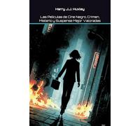 Las Películas de Cine Negro, Crimen, Misterio y Suspense Mejor Valoradas (LAS PELÍCULAS MEJOR VALORADAS POR GÉNERO)