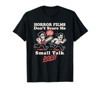 Las películas de terror no me asustan, las pequeñas charlas hacen, ansiedad divertida Camiseta