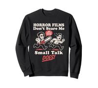 Las películas de terror no me asustan, las pequeñas charlas hacen, ansiedad divertida Sudadera