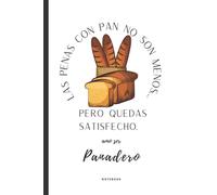 Las penas con pan no son menos... pero quedas satisfecho. Amo ser panadero Notebook