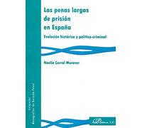 Las penas largas de prisión en España. Evolución histórica y político-criminal (SIN COLECCION)