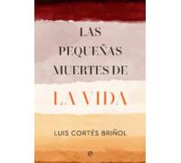 Las Pequeñas Muertes De La Vida (ebook)