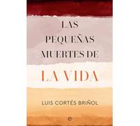 LAS PEQUEÑAS MUERTES DE LA VIDA (SIN COLECCION)