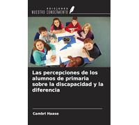 Las percepciones de los alumnos de primaria sobre la discapacidad y la diferencia