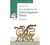 Las peripecias de Extravaganzza Pérez (LITERATURA INFANTIL - Sopa de Libros)