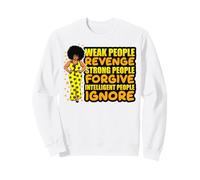 Las Personas Fuertes e Inteligentes perdonan ignorar a Las Mujeres Negras Sudadera