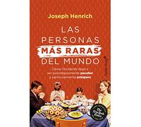 Las personas más raras del mundo: Cómo Occidente se volvió psicológicamente peculiar y partic (Ensayo)