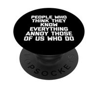 Las Personas Que piensan Que Saben Todo Nos molestan a los Que lo Saben PopSockets PopGrip Adhesivo