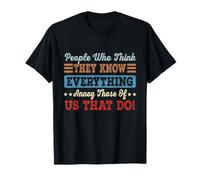 Las Personas Que piensan Que Saben Todo Nos molestan Camiseta