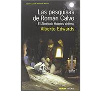 Las Pesquisas De Román Calvo: EL SHERLOCK HOLMES CHILENO: 10 (MUNDO MÓVIL)