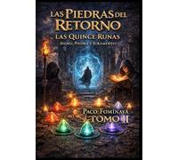 Las Piedras del Retorno - Tomo II - Las Quince Runas: Enciclopedia Rúnaca de La Tierra de Sarión
