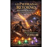 Las Piedras del Retorno - Tomo III - Guerra y Asalto: Enciclopedia Rúnica de La Tierra de Sarión