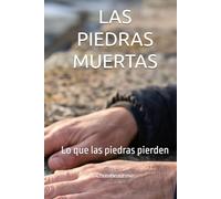 LAS PIEDRAS MUERTAS: Lo que las piedras pierden (LA TRILOGIE DES PIERRES - Ce que les Pierres Gardent)