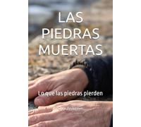 LAS PIEDRAS MUERTAS: Lo que las piedras pierden (LA TRILOGIE DES PIERRES - Ce que les Pierres Gardent)