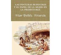 LAS PINTURAS RUPESTRES Y EL PAPEL DE LA MUJER EN LA PREHISTORIA