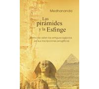 Las pirámides y la Esfinge: como las veían los antiguos egipcios en sus inscripciones jeroglíficas (Sabiduría psicológica en las imágenes del antiguo Egipto)