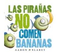 Las Pirañas No Comen Bananas